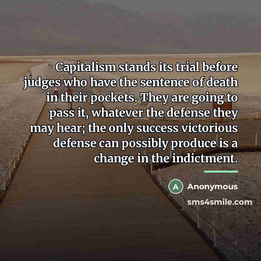 “Capitalism stands its trial before judges who have the sentence…” quote by Anonymous