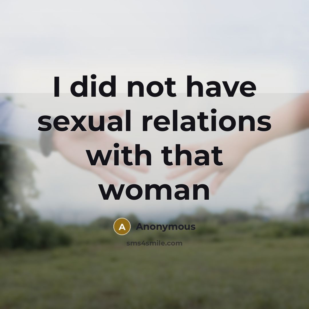 “I did not have sexual relations with that woman…” quote by Anonymous