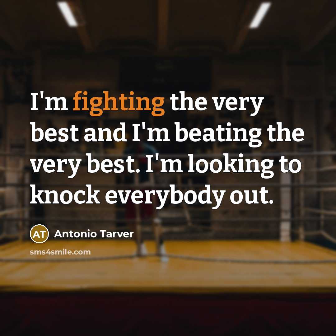 “I'm fighting the very best and I'm beating the very…” quote by Antonio Tarver