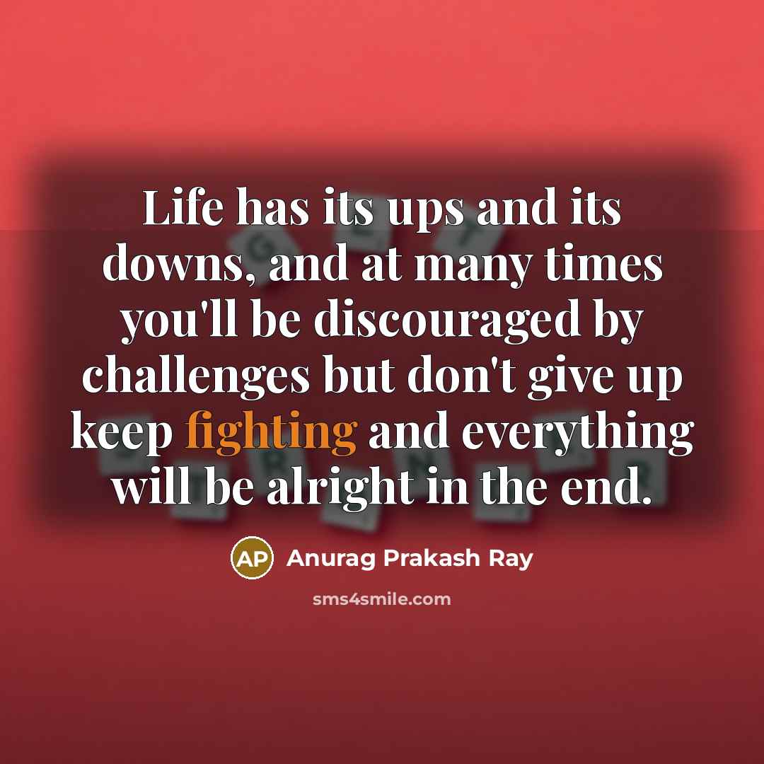 “Life has its ups and its downs, and at many…” quote by Anurag Prakash Ray