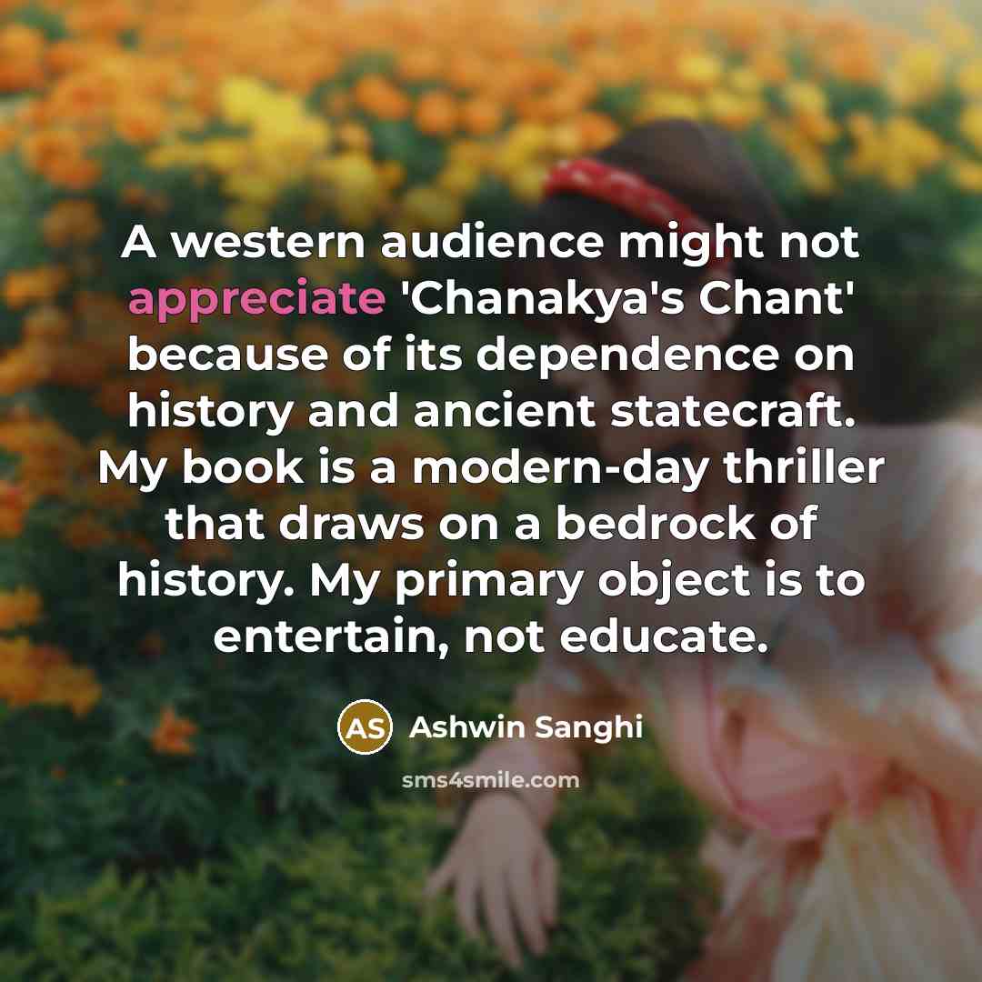 “A western audience might not appreciate 'Chanakya's Chant' because of…” quote by Ashwin Sanghi