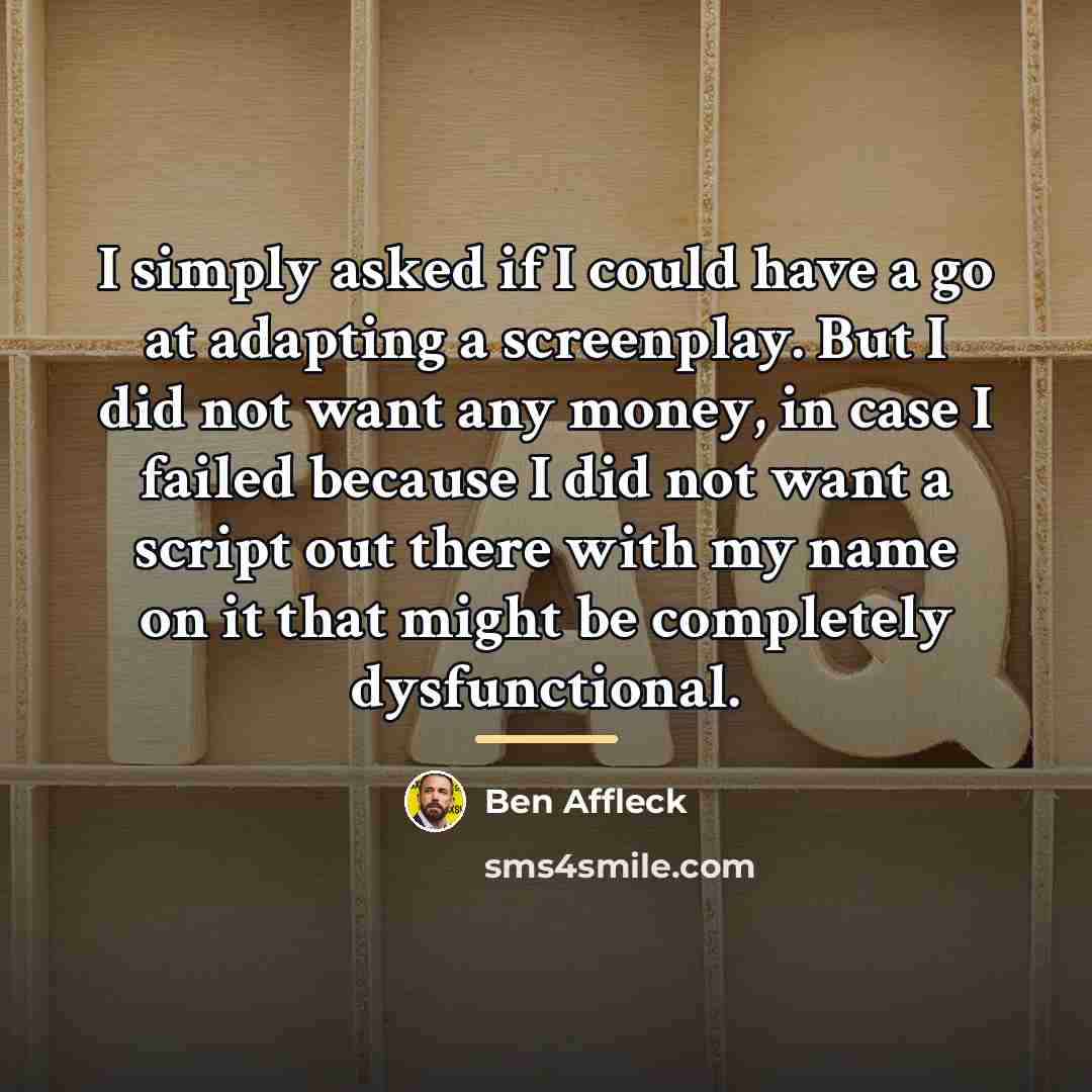 “I simply asked if I could have a go at…” quote by Ben Affleck