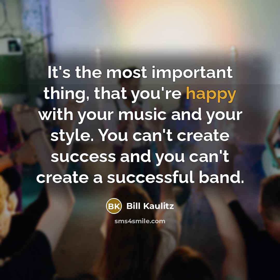 “It's the most important thing, that you're happy with your…” quote by Bill Kaulitz