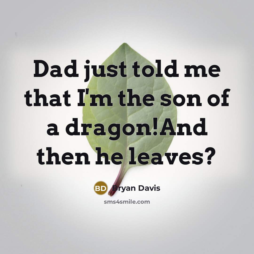 “Dad just told me that I'm the son of a…” quote by Bryan Davis