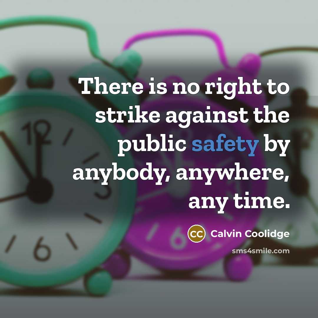 “There is no right to strike against the public safety…” quote by Calvin Coolidge