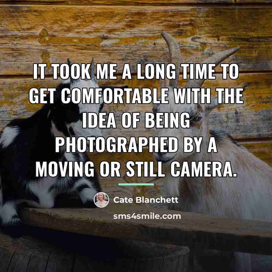 “It took me a long time to get comfortable with…” quote by Cate Blanchett