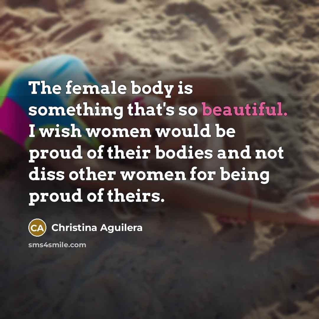 “The female body is something that's so beautiful. I wish…” quote by Christina Aguilera