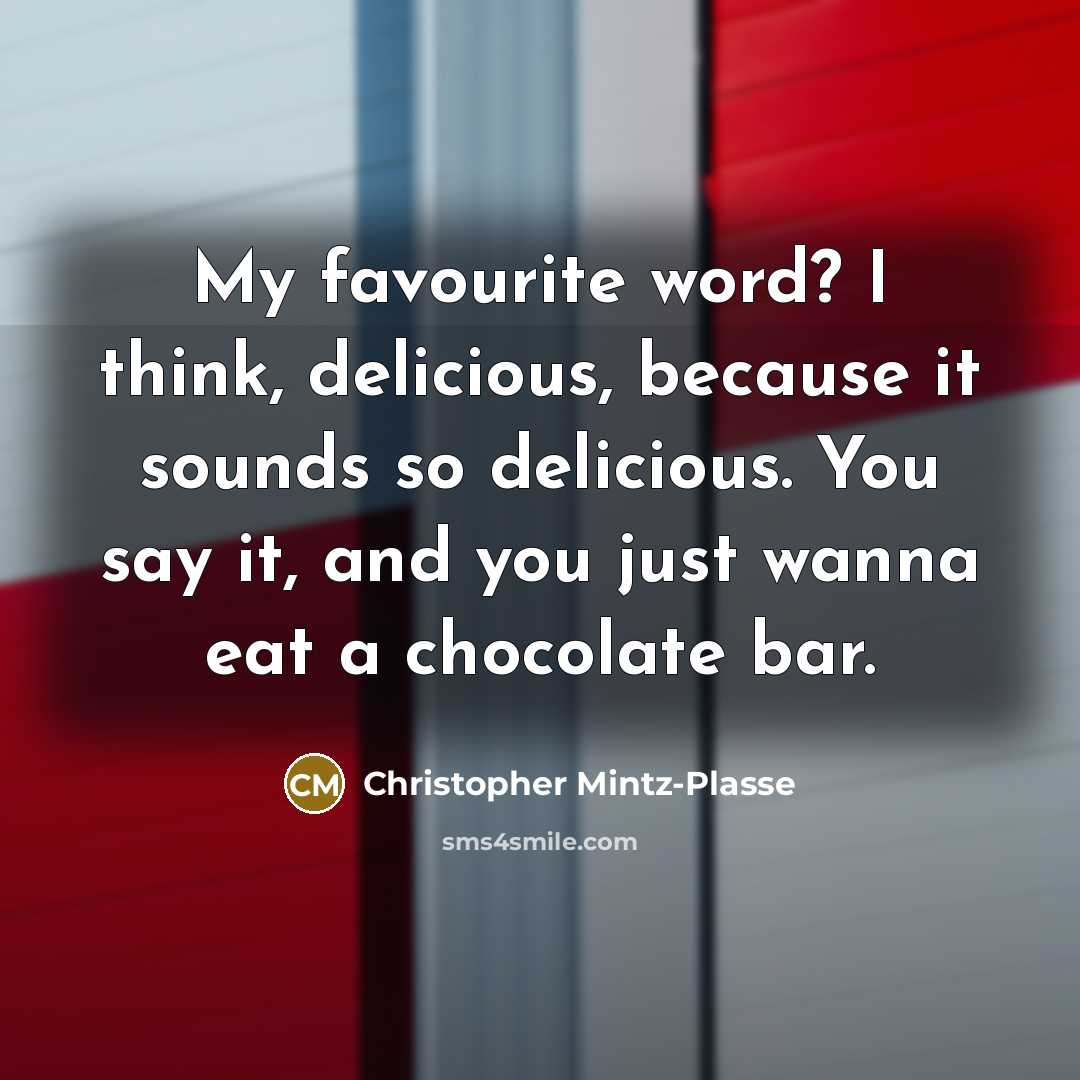 “My favourite word? I think, delicious, because it sounds so…” quote by Christopher Mintz-Plasse