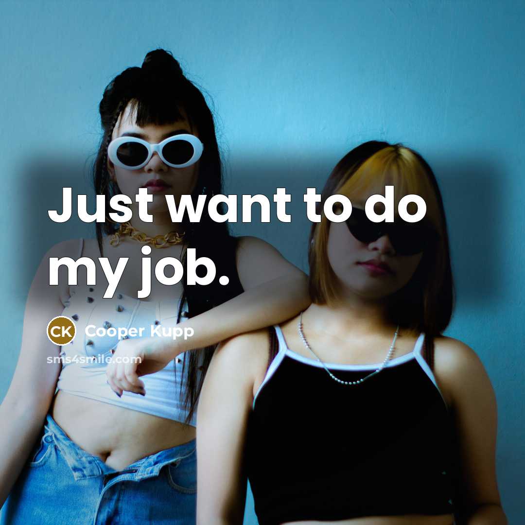 “Just want to do my job.…” quote by Cooper Kupp