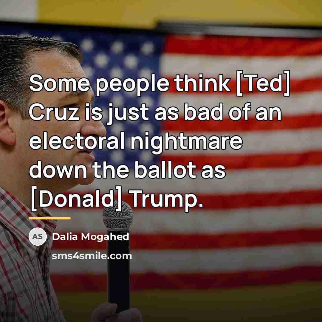 “Some people think [Ted] Cruz is just as bad of…” quote by Dalia Mogahed