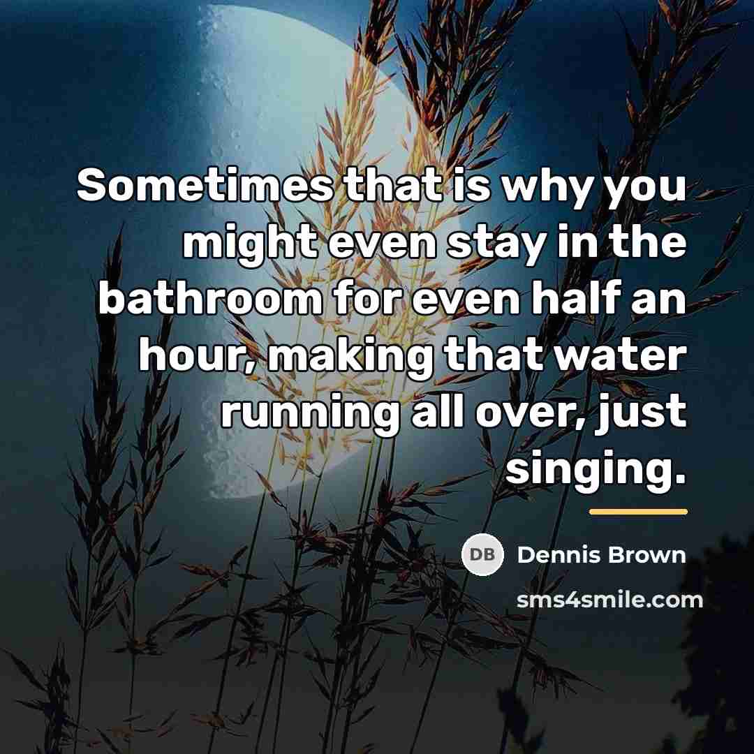 “Sometimes that is why you might even stay in the…” quote by Dennis Brown