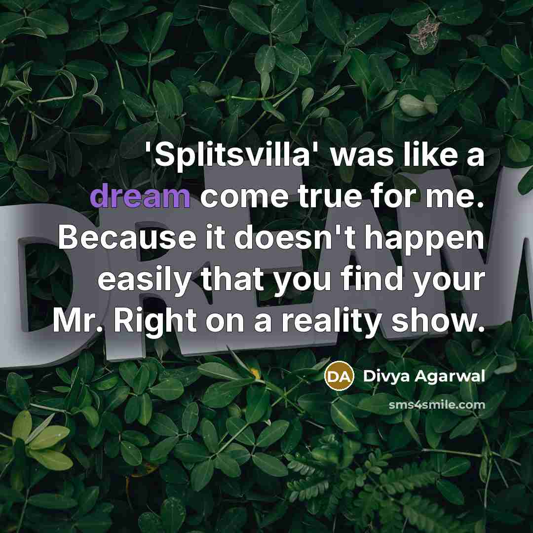 “'Splitsvilla' was like a dream come true for me. Because…” quote by Divya Agarwal