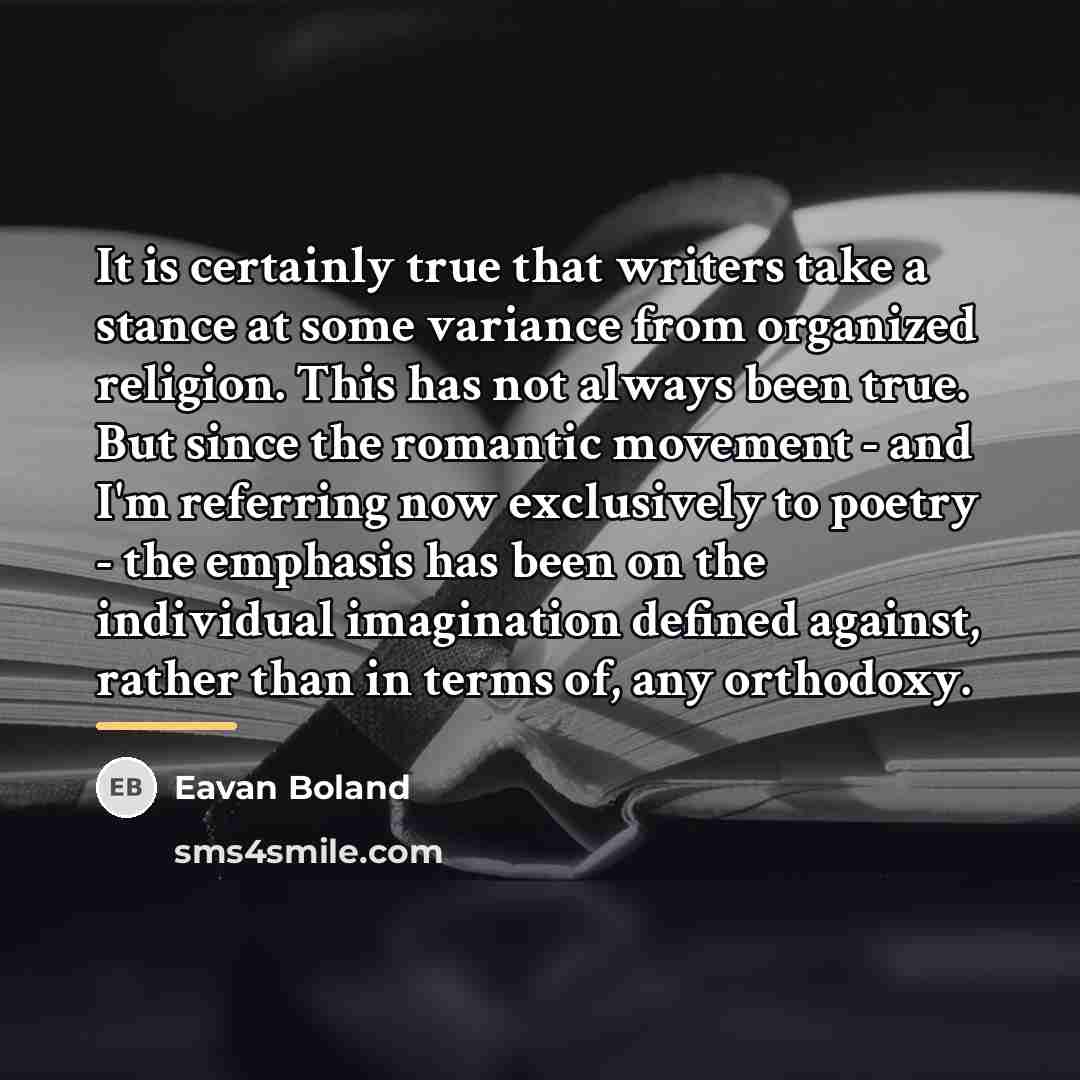 “It is certainly true that writers take a stance at…” quote by Eavan Boland