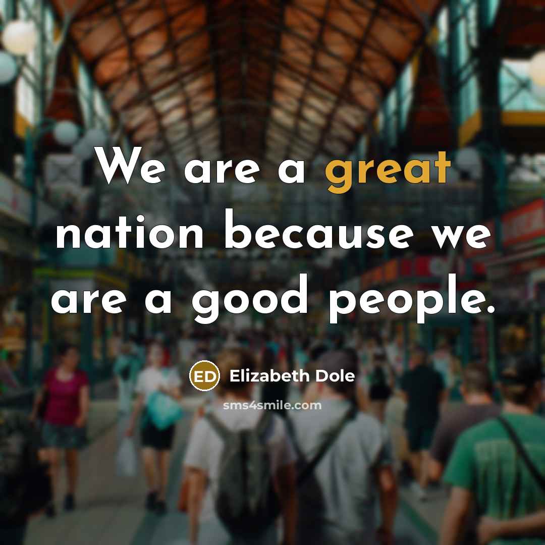 “We are a great nation because we are a good…” quote by Elizabeth Dole