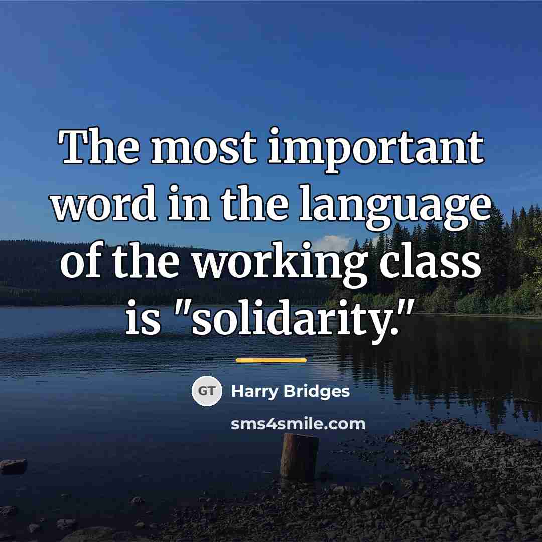 “The most important word in the language of the working…” quote by Harry Bridges