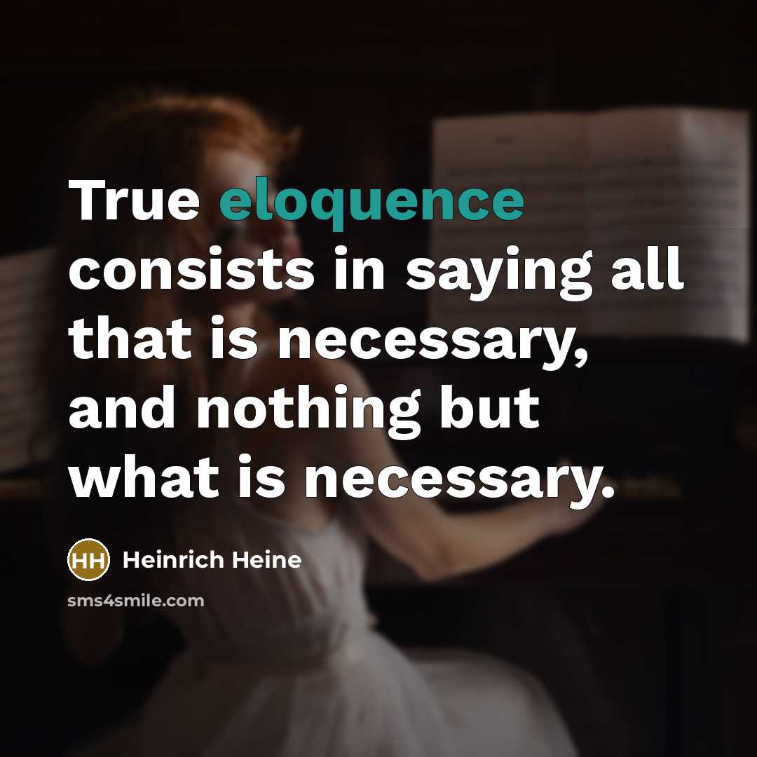 “True eloquence consists in saying all that is necessary, and…” quote by Heinrich Heine