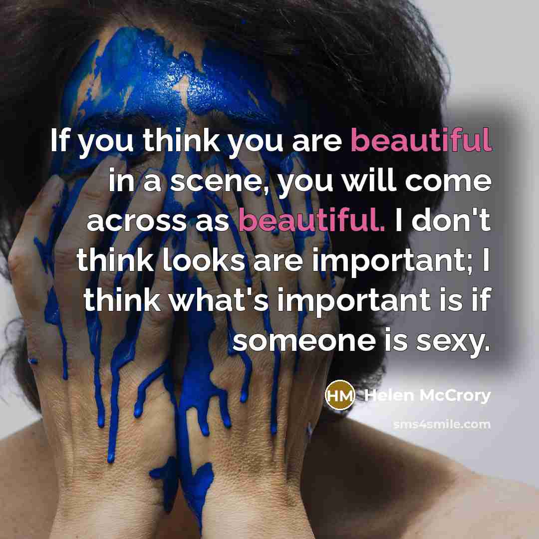 “If you think you are beautiful in a scene, you…” quote by Helen McCrory