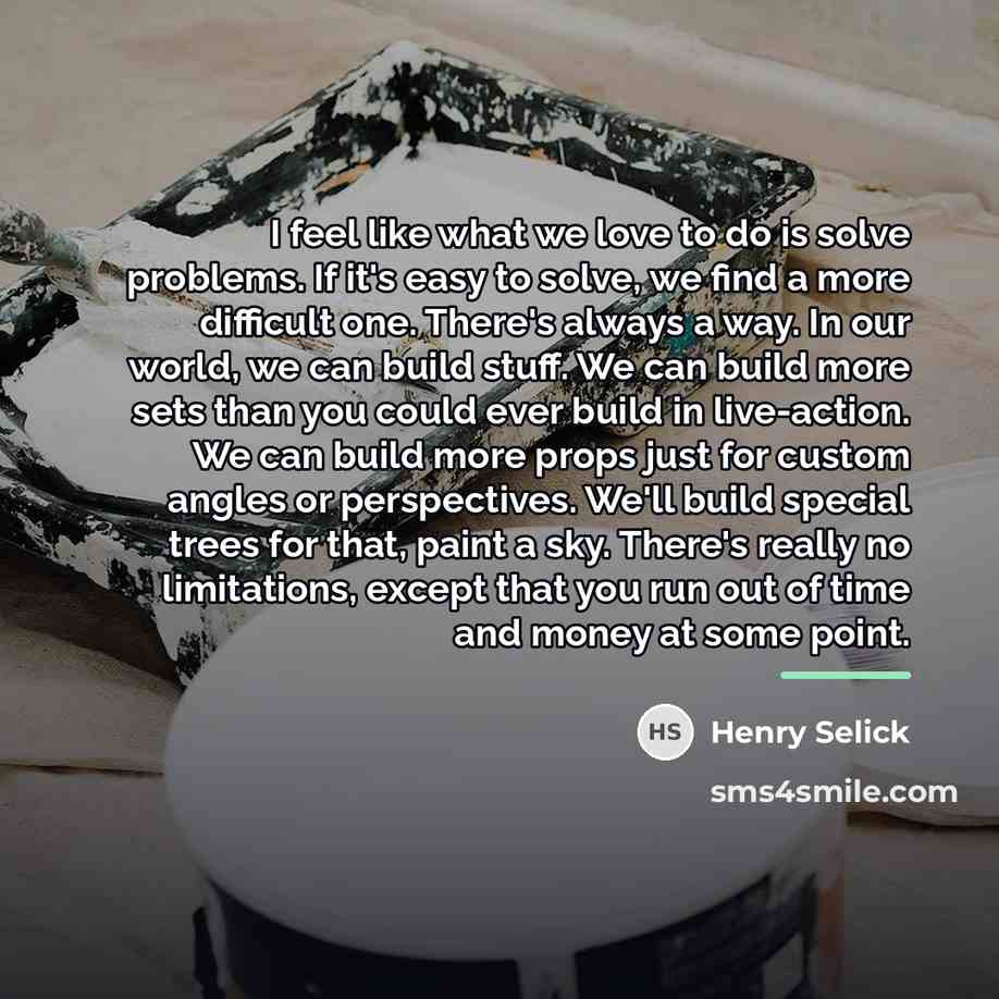 “I feel like what we love to do is solve…” quote by Henry Selick