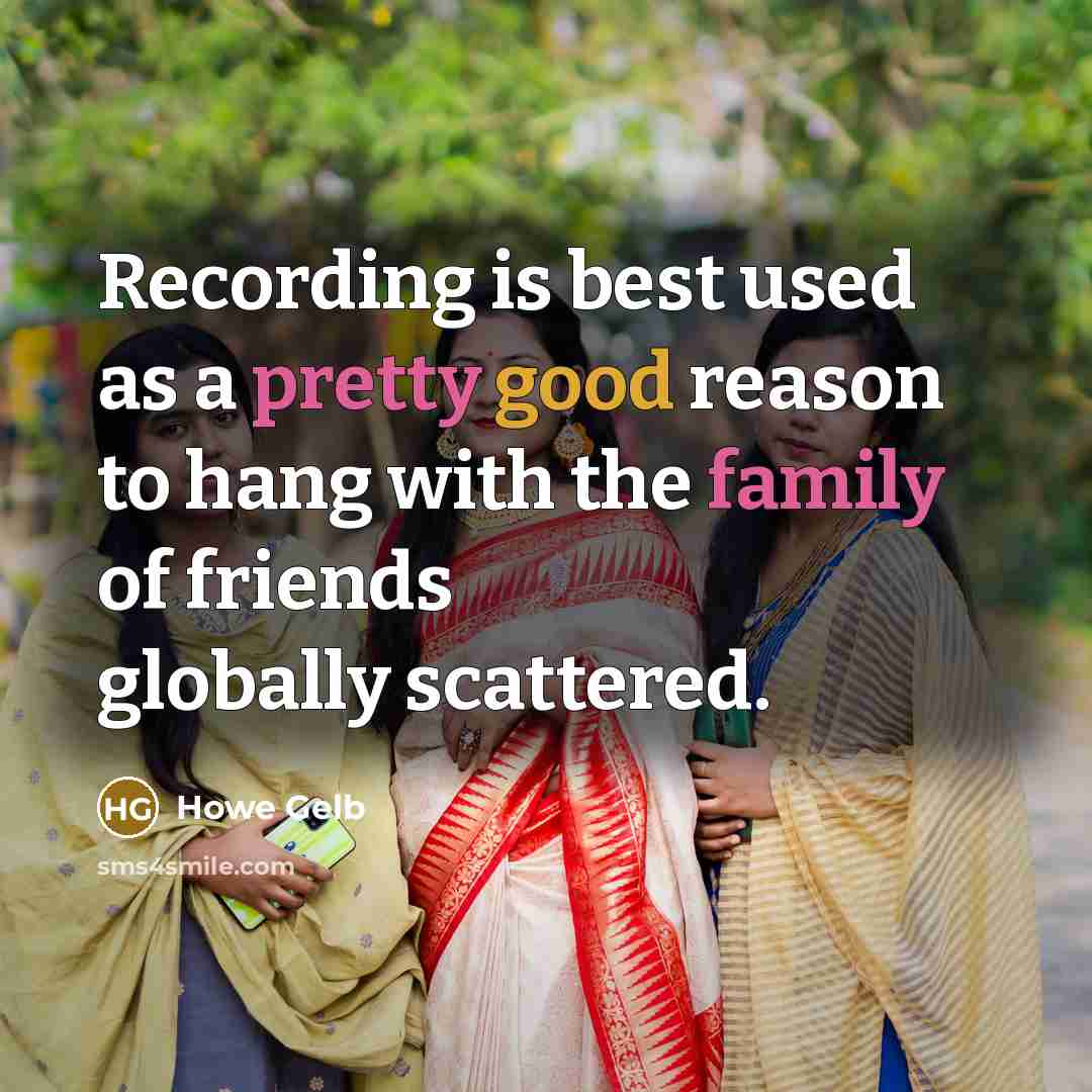 “Recording is best used as a pretty good reason to hang with the family of friends globally scattered.” quote by Howe Gelb