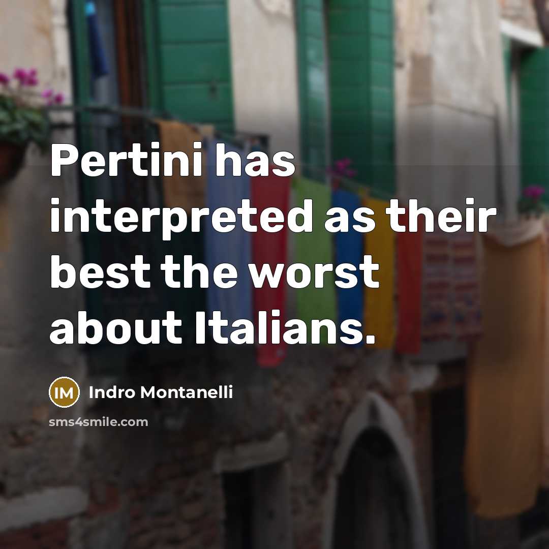 “Pertini has interpreted as their best the worst about Italians.” quote by Indro Montanelli