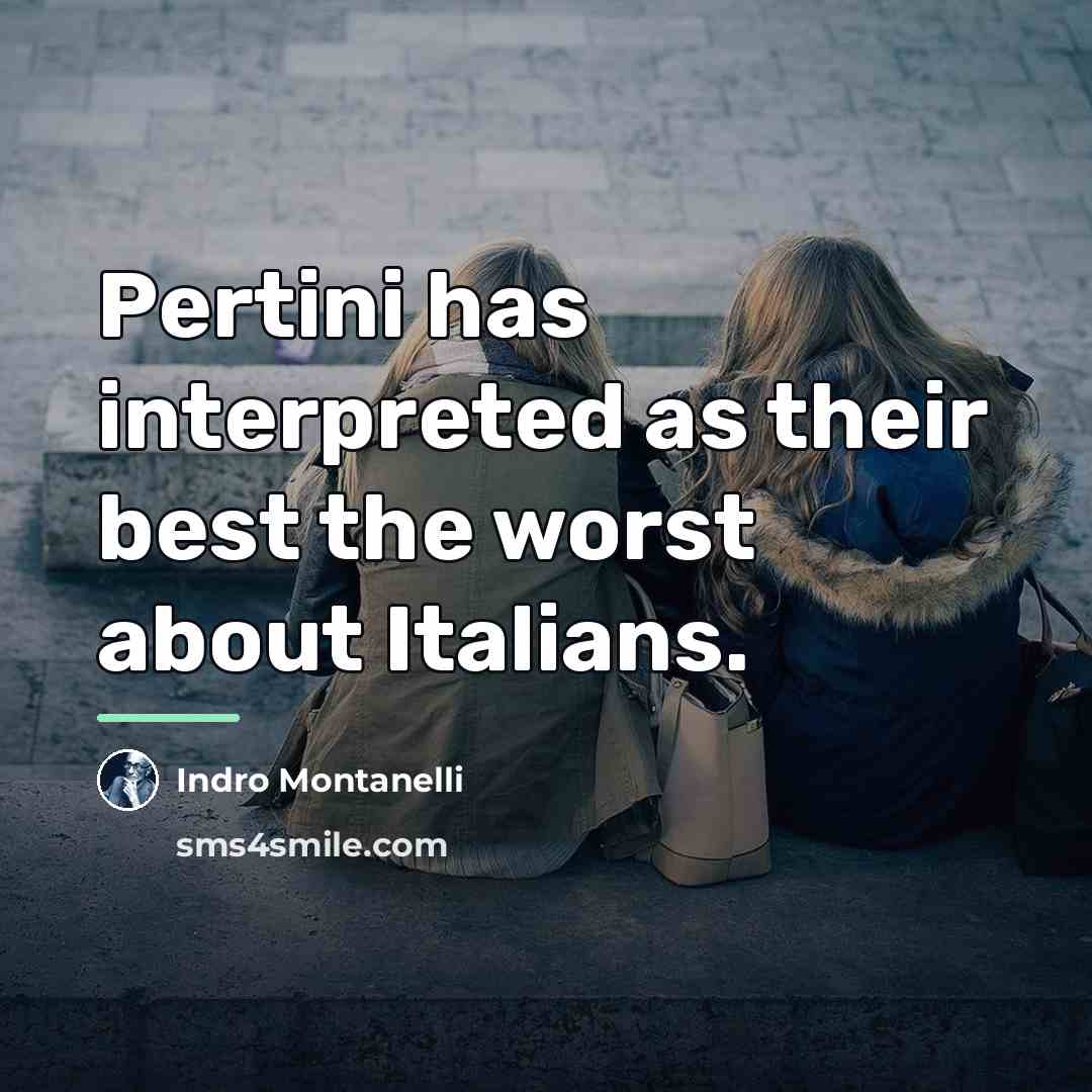 “Pertini has interpreted as their best the worst about Italians.…” quote by Indro Montanelli