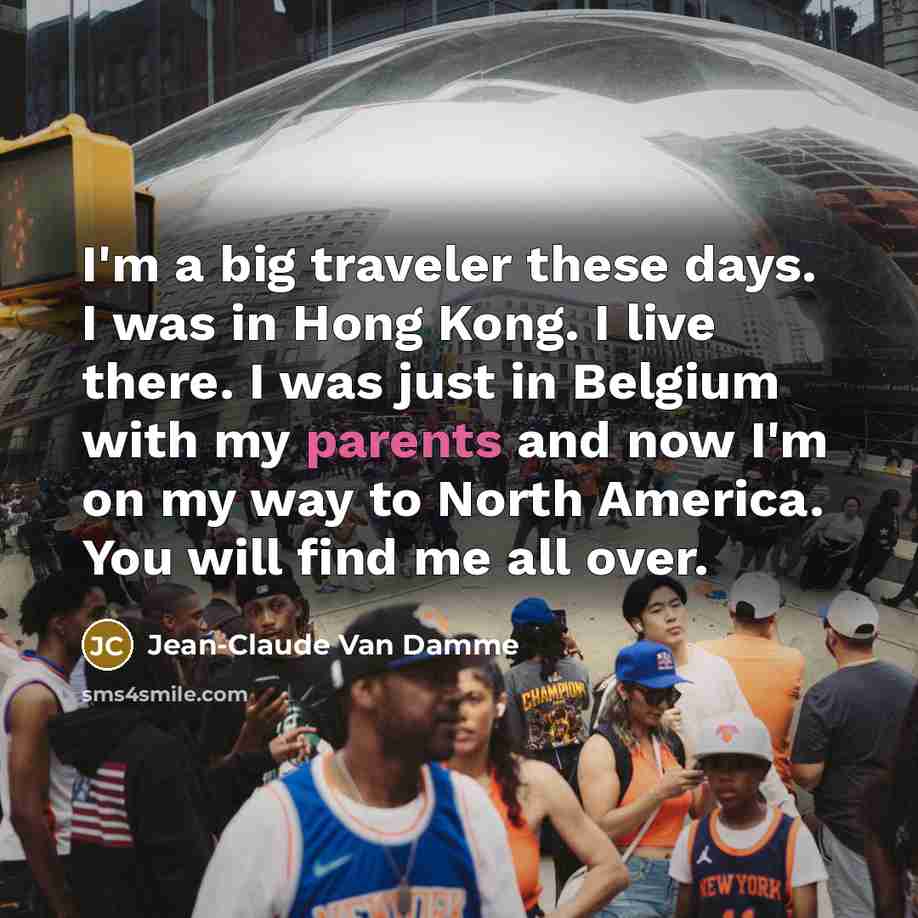 “I'm a big traveler these days. I was in Hong…” quote by Jean-Claude Van Damme