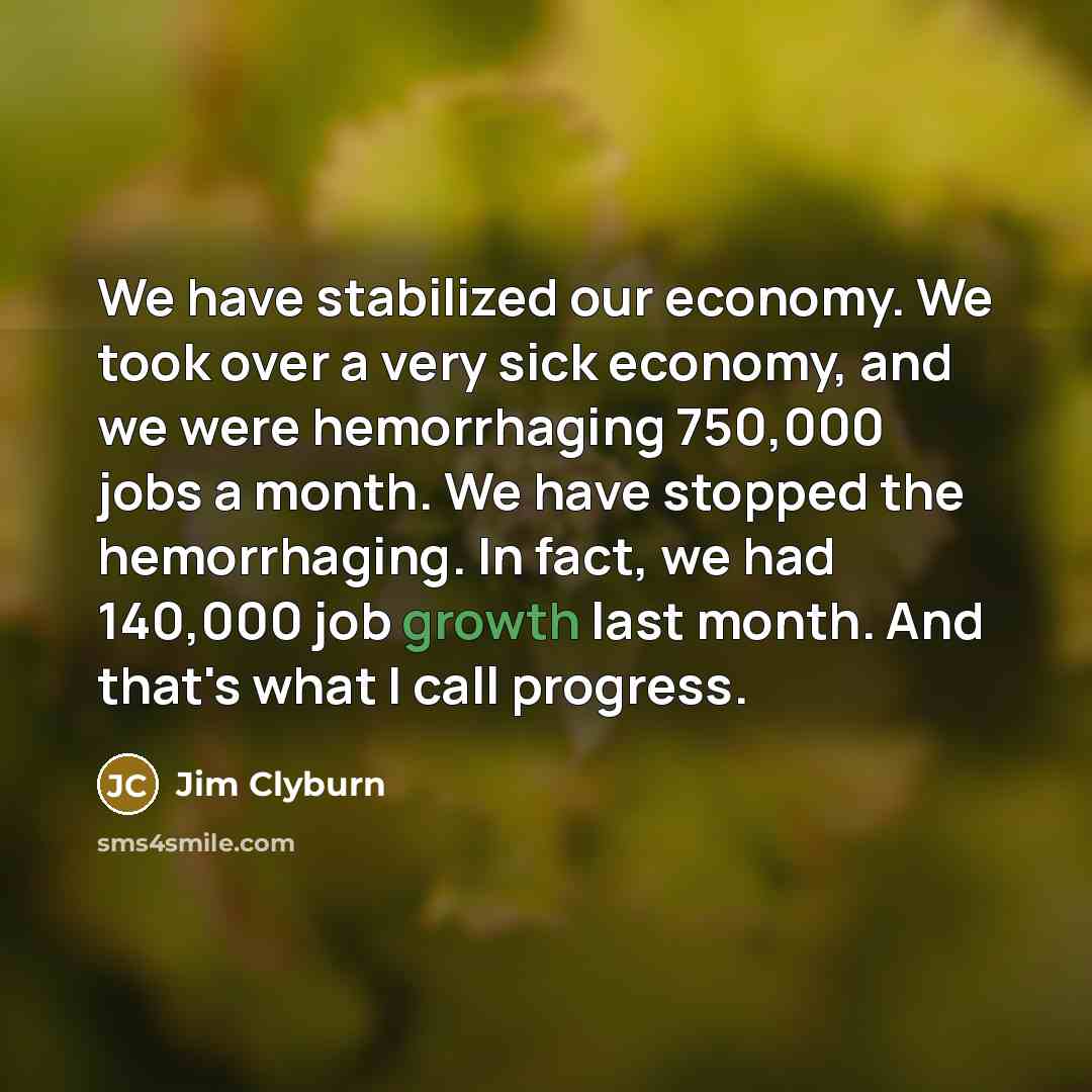 “We have stabilized our economy. We took over a very…” quote by Jim Clyburn