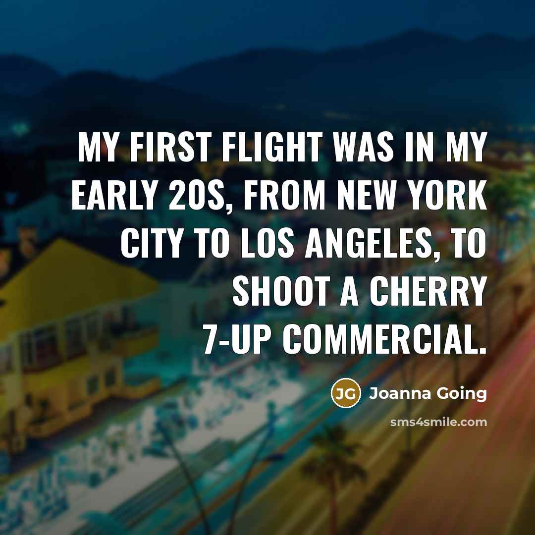 “My first flight was in my early 20s, from New…” quote by Joanna Going
