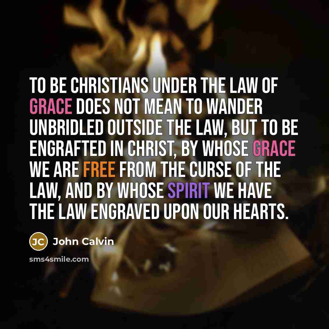 “To be Christians under the law of grace does not…” quote by John Calvin
