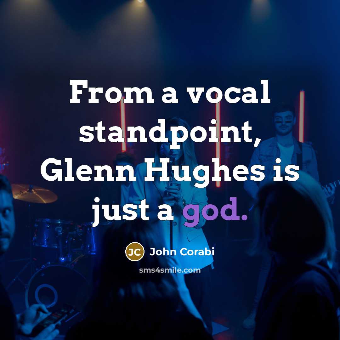 “From a vocal standpoint, Glenn Hughes is just a god.…” quote by John Corabi