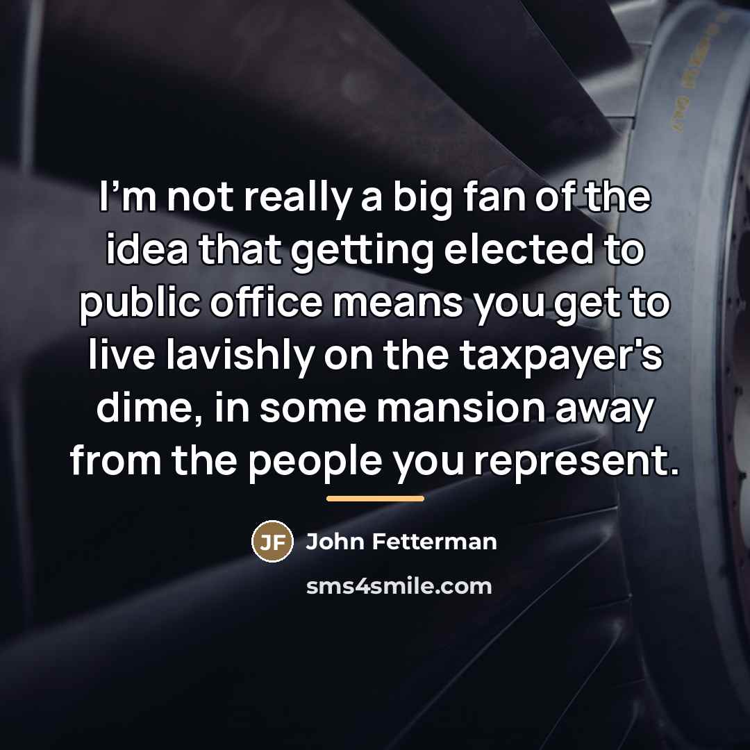 “I'm not really a big fan of the idea that…” quote by John Fetterman