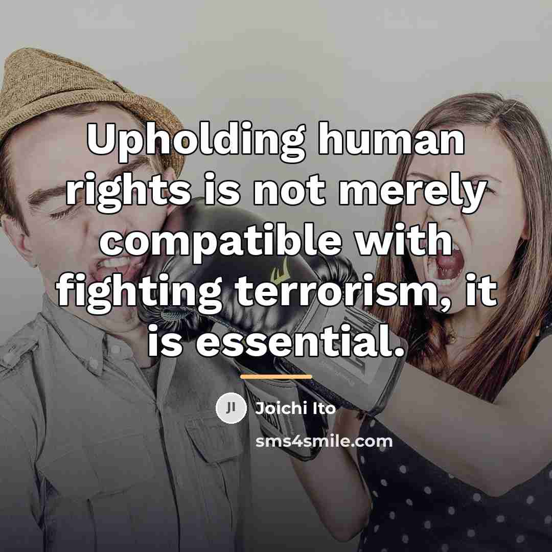 “Upholding human rights is not merely compatible with fighting terrorism,…” quote by Joichi Ito