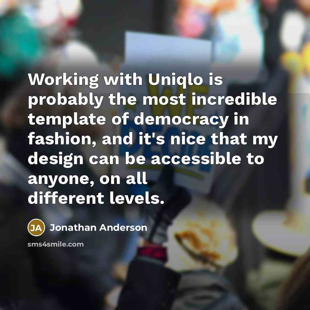 “Working with Uniqlo is probably the most incredible template of…” quote by Jonathan Anderson