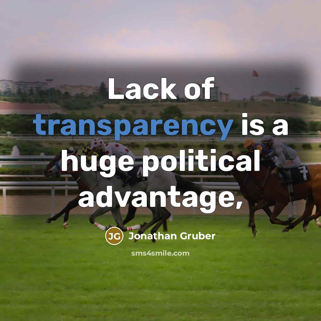“Lack of transparency is a huge political advantage,…” quote by Jonathan Gruber