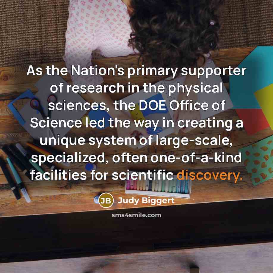“As the Nation's primary supporter of research in the physical…” quote by Judy Biggert
