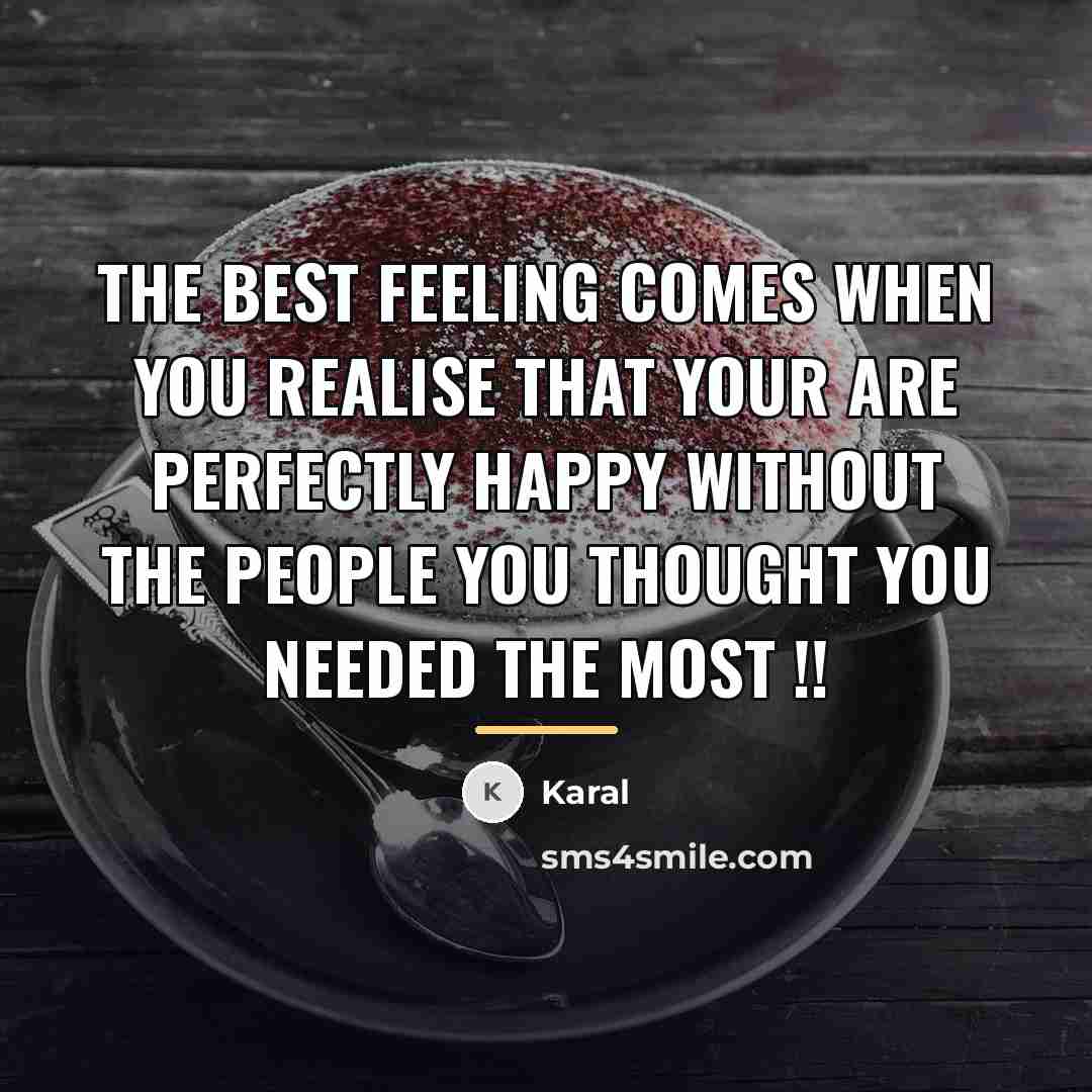 “The Best Feeling Comes When You Realise That Your Are…” quote by Karal