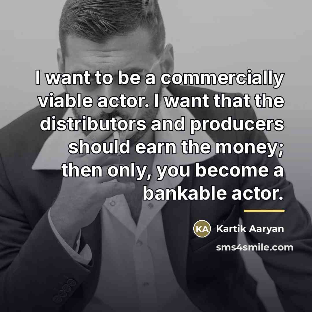 “I want to be a commercially viable actor. I want…” quote by Kartik Aaryan