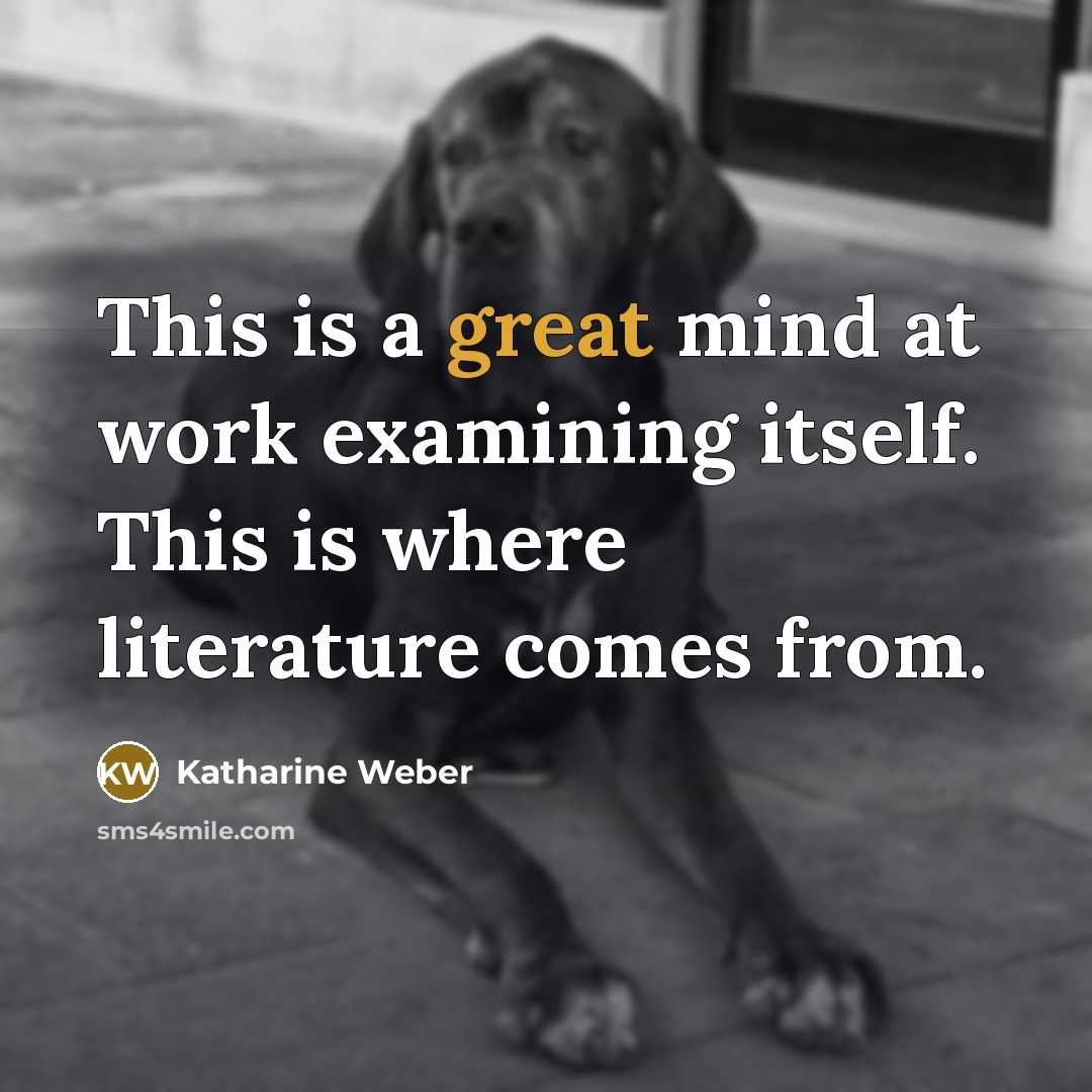 “This is a great mind at work examining itself. This…” quote by Katharine Weber