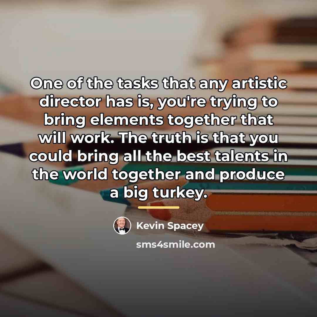 “One of the tasks that any artistic director has is,…” quote by Kevin Spacey