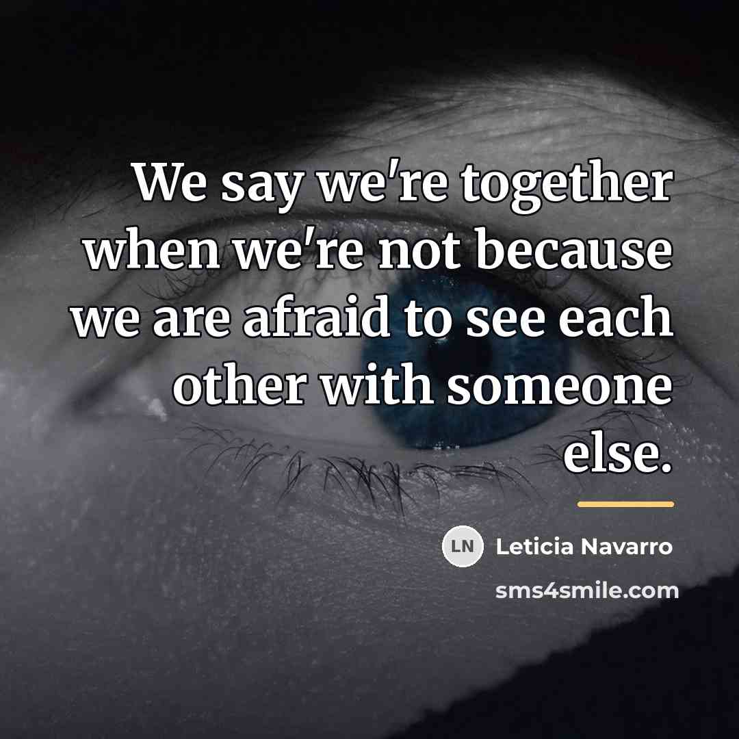 “We say we're together when we're not because we are…” quote by Leticia Navarro