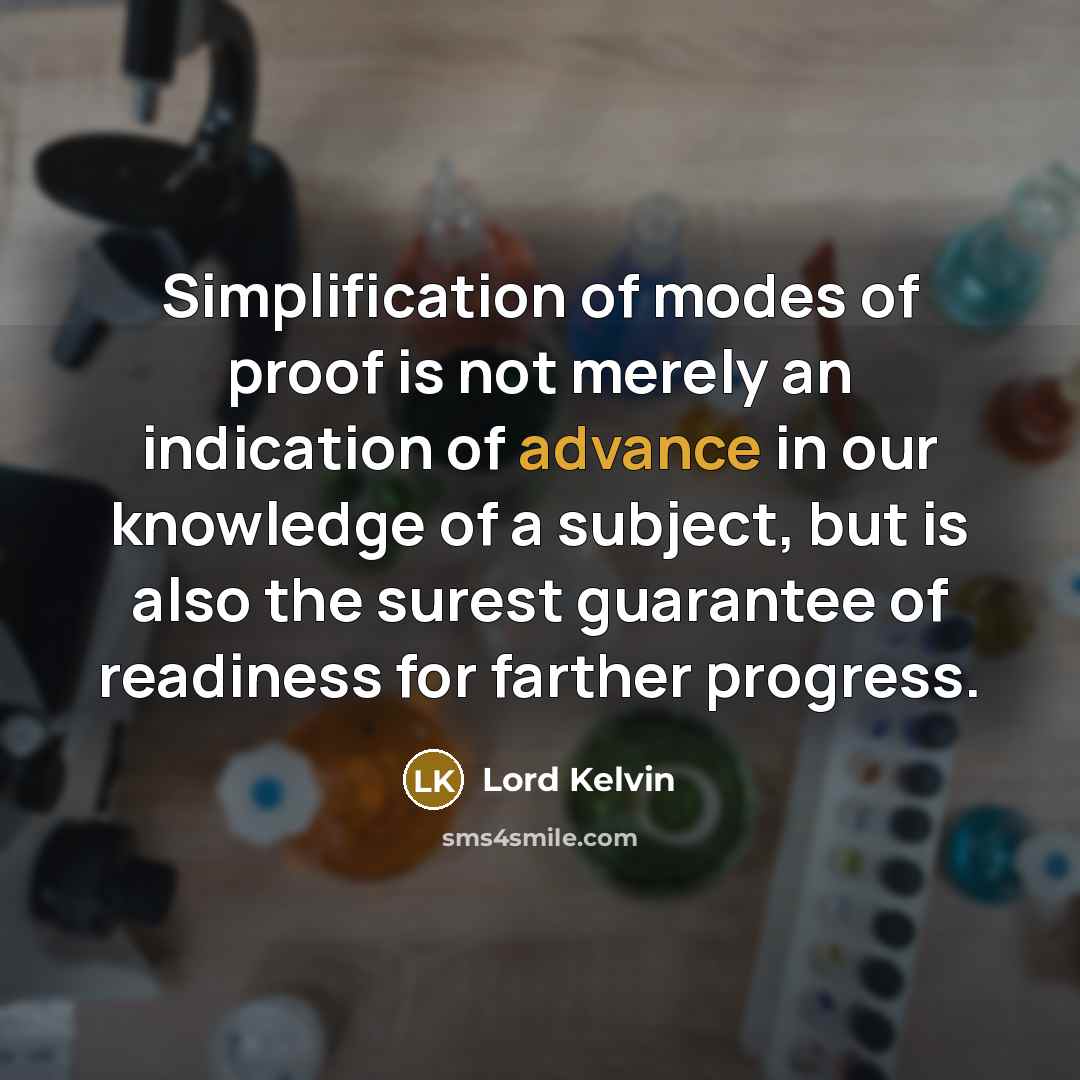 “Simplification of modes of proof is not merely an indication…” quote by Lord Kelvin