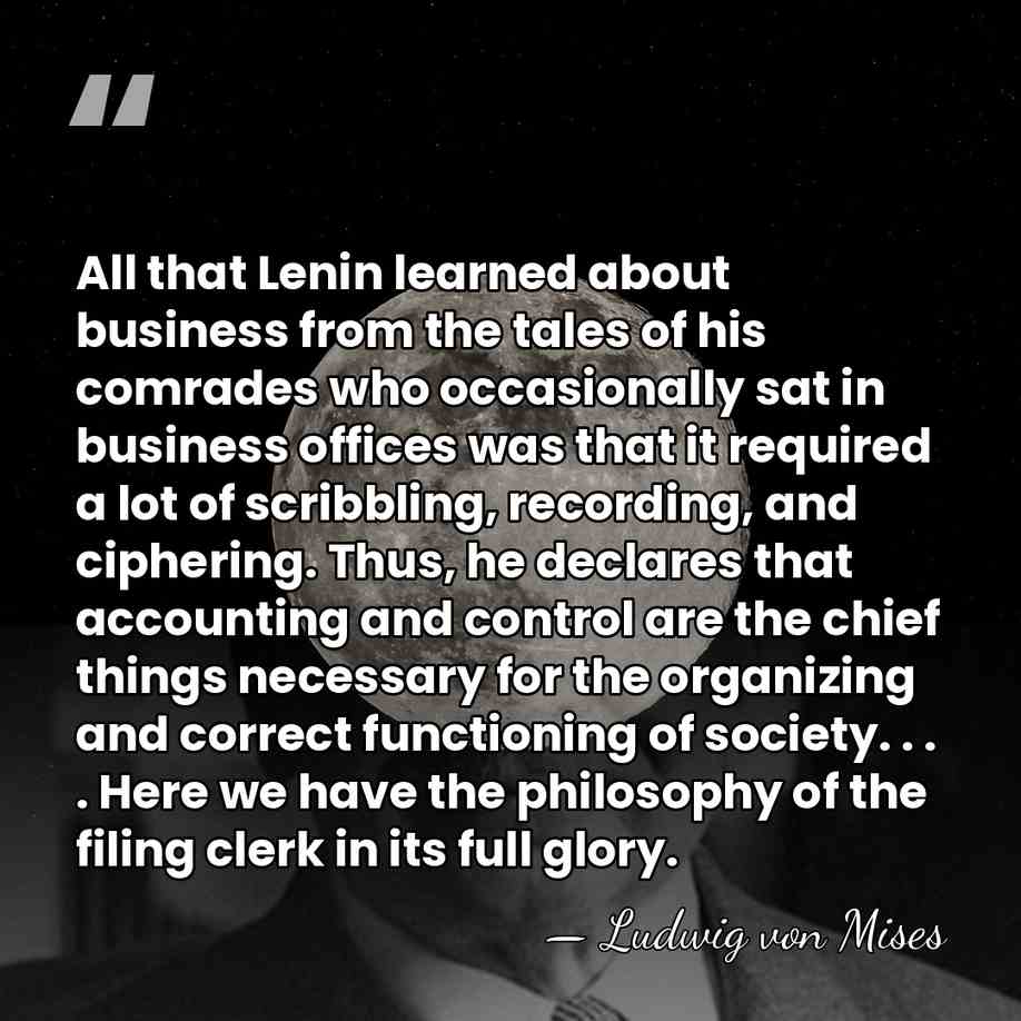 All that Lenin learned about business from the tales of his comrades&hellip; - Ludwig von Mises
