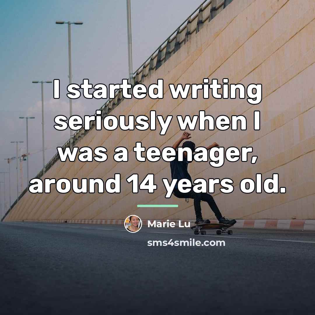 “I started writing seriously when I was a teenager, around…” quote by Marie Lu