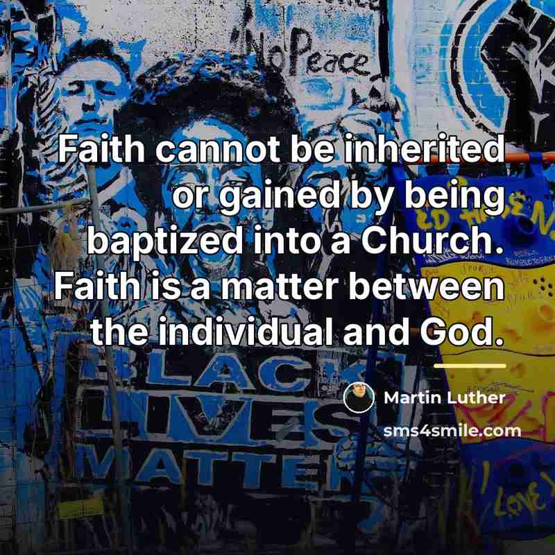 “Faith cannot be inherited or gained by being baptized into…” quote by Martin Luther