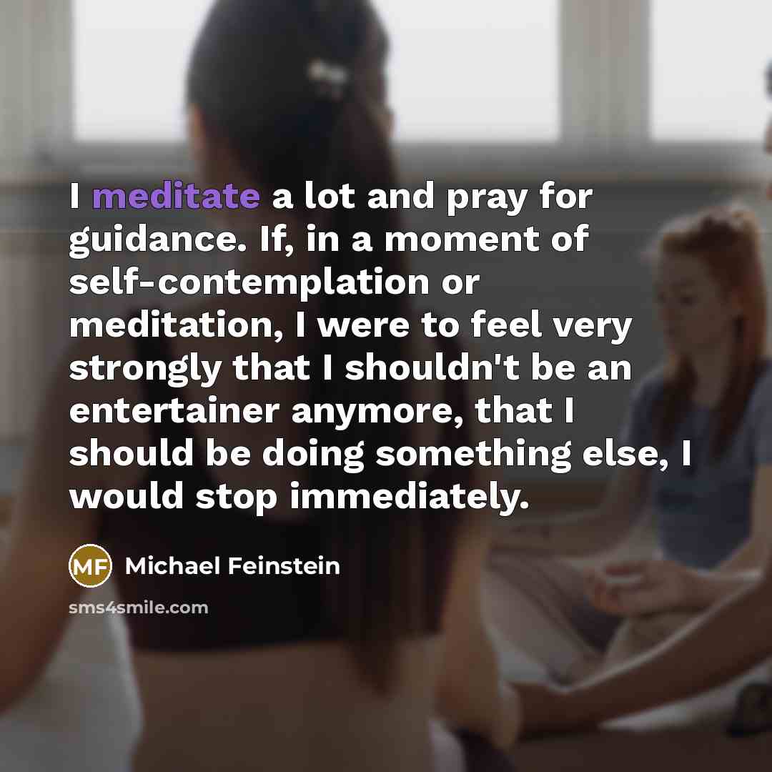 “I meditate a lot and pray for guidance. If, in…” quote by Michael Feinstein