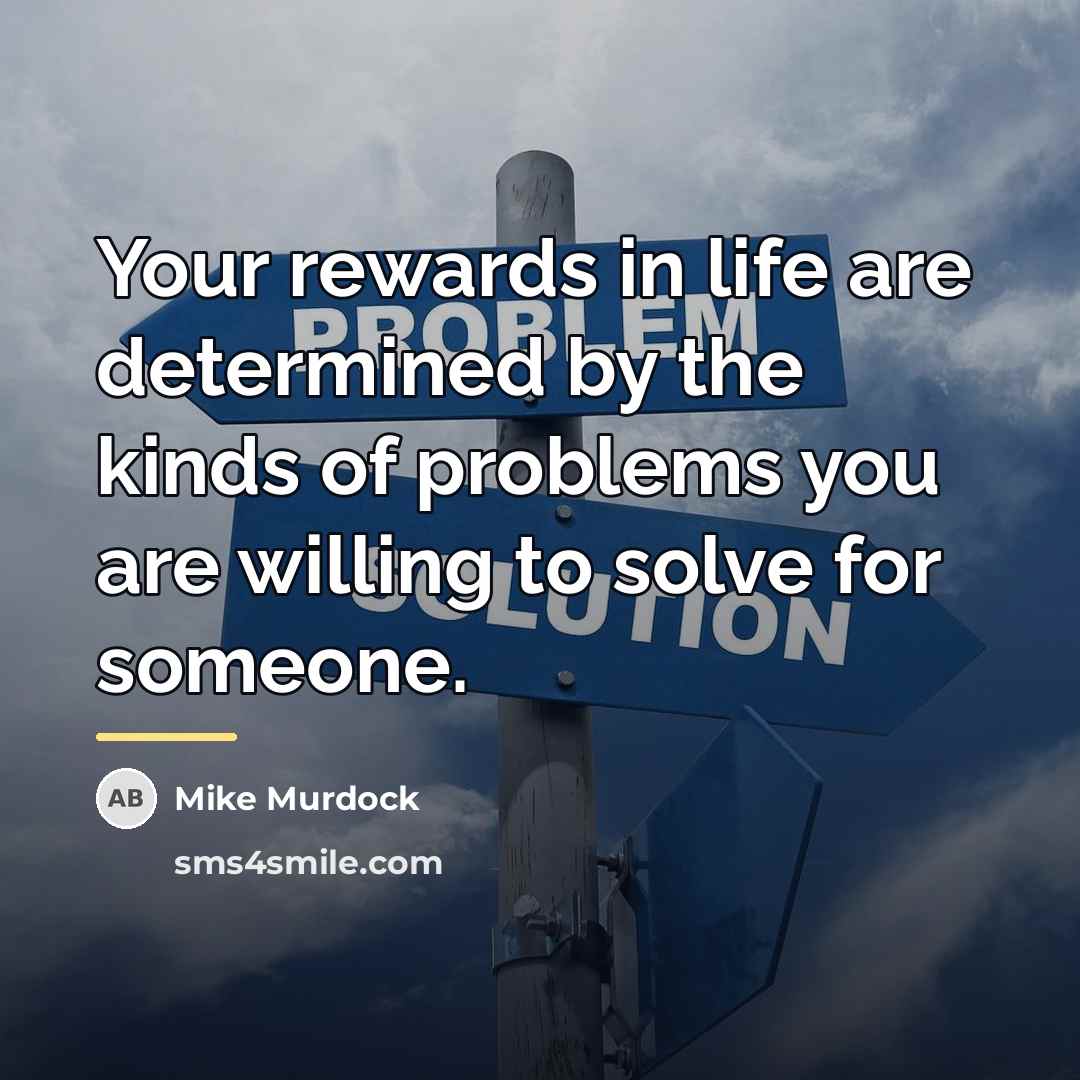 “Your rewards in life are determined by the kinds of…” quote by Mike Murdock