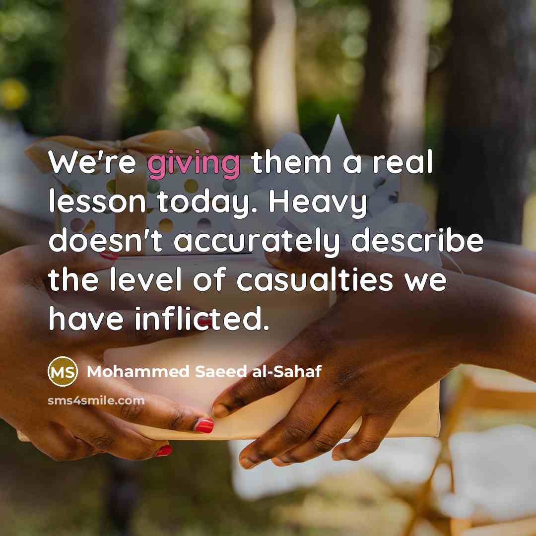 “We're giving them a real lesson today. Heavy doesn't accurately…” quote by Mohammed Saeed al-Sahaf