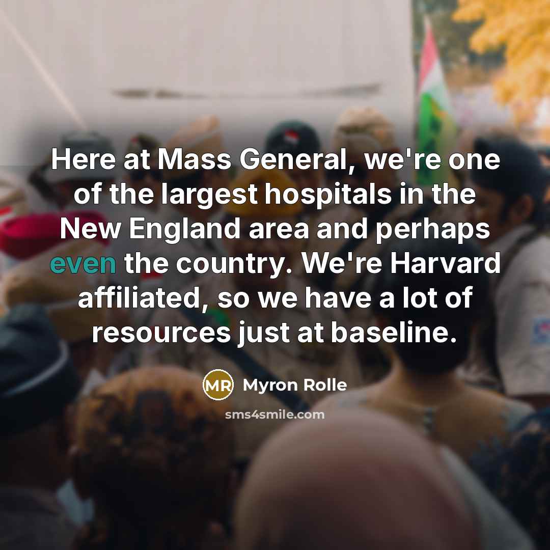 “Here at Mass General, we're one of the largest hospitals…” quote by Myron Rolle