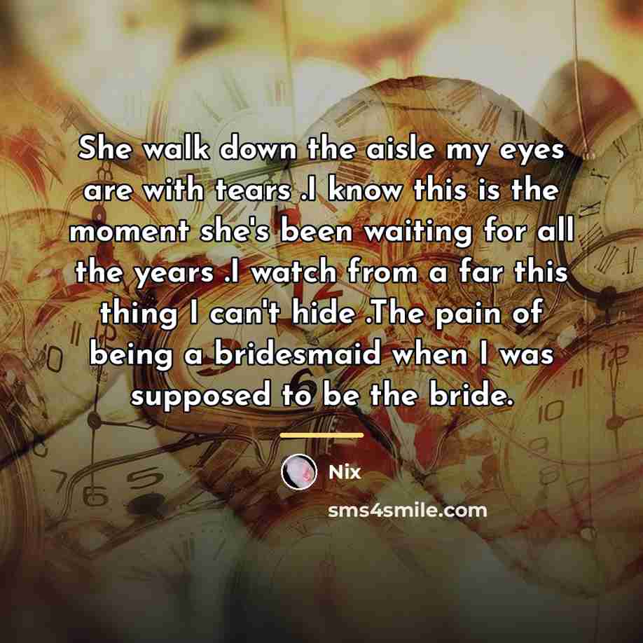 “She walk down the aisle my eyes are with tears…” quote by Nix