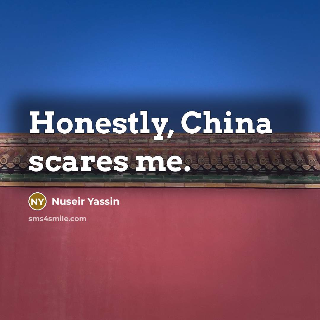 “Honestly, China scares me.…” quote by Nuseir Yassin